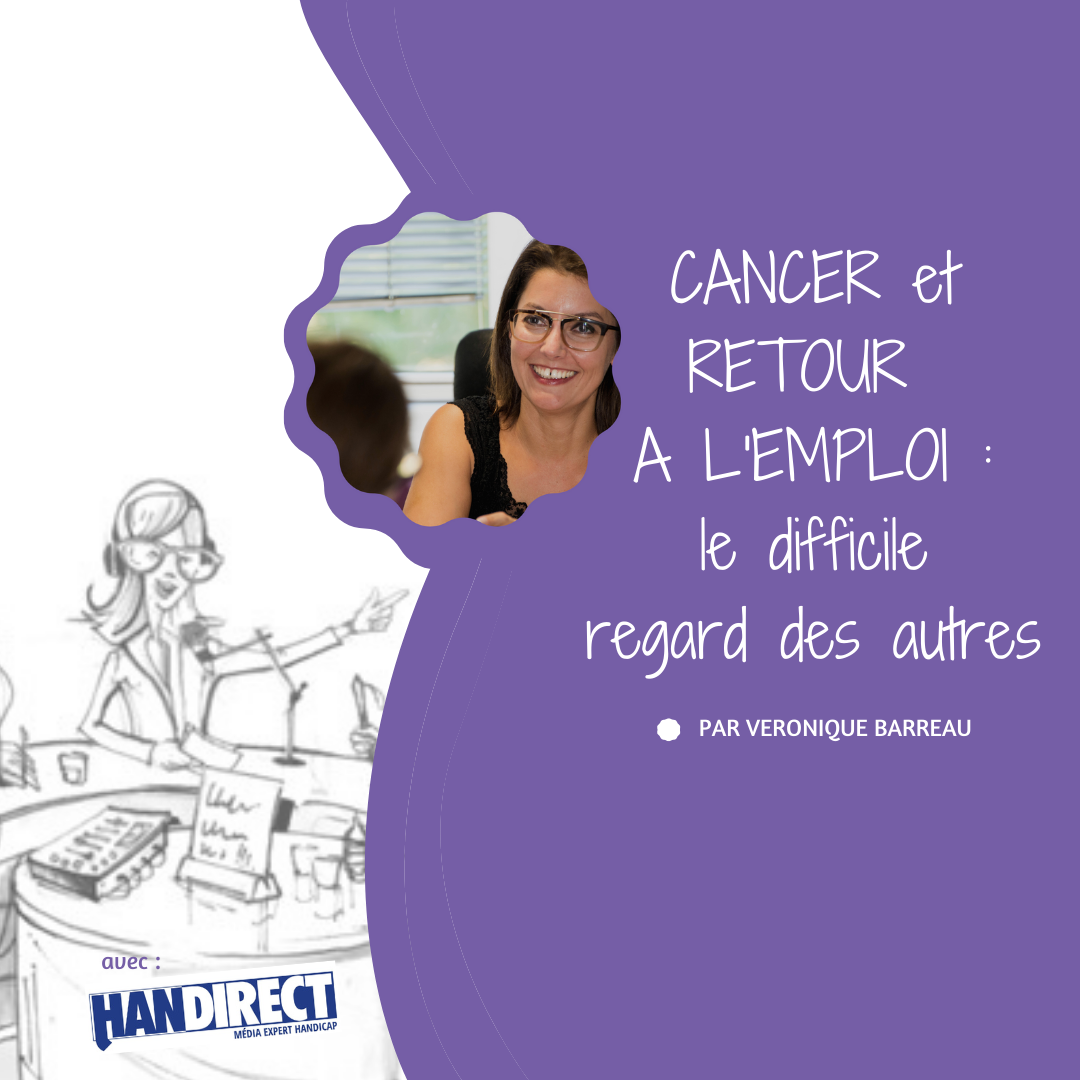 Véronique Barreau javaispasvu cancer et retour à l'emploi